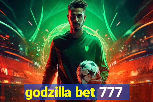 godzilla bet 777